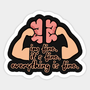 I'm Fine. It's Fine.  Everything Is Fine. (Dark Background) Sticker